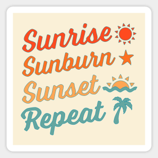 Sunrise Sunburn Sunset Repeat Magnet